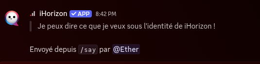 Output de la commande /say. La phrase dite par le bot est "Je te fais dire ce que je veux maintenant !"
